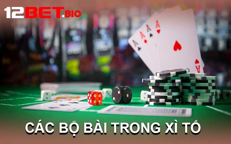 Các Bộ Bài Trong Xì Tố