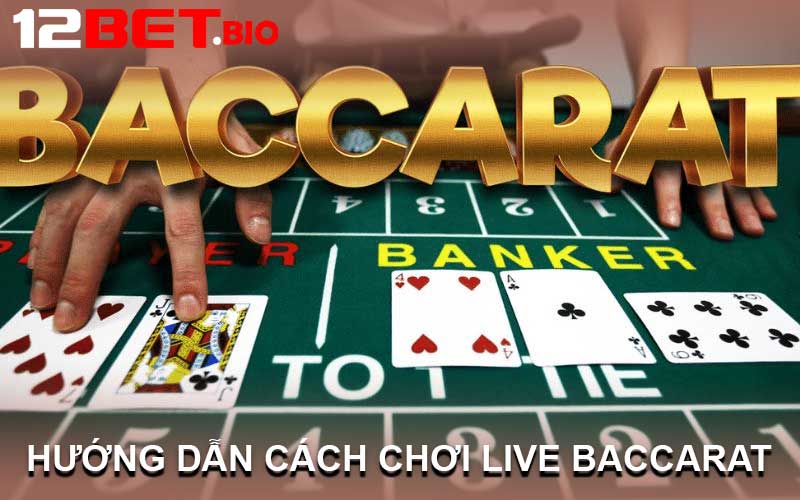 Hướng Dẫn cách Chơi Live Baccarat