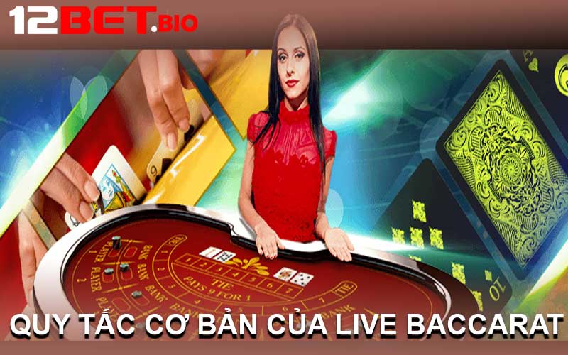 Quy Tắc Cơ Bản Của Live Baccarat